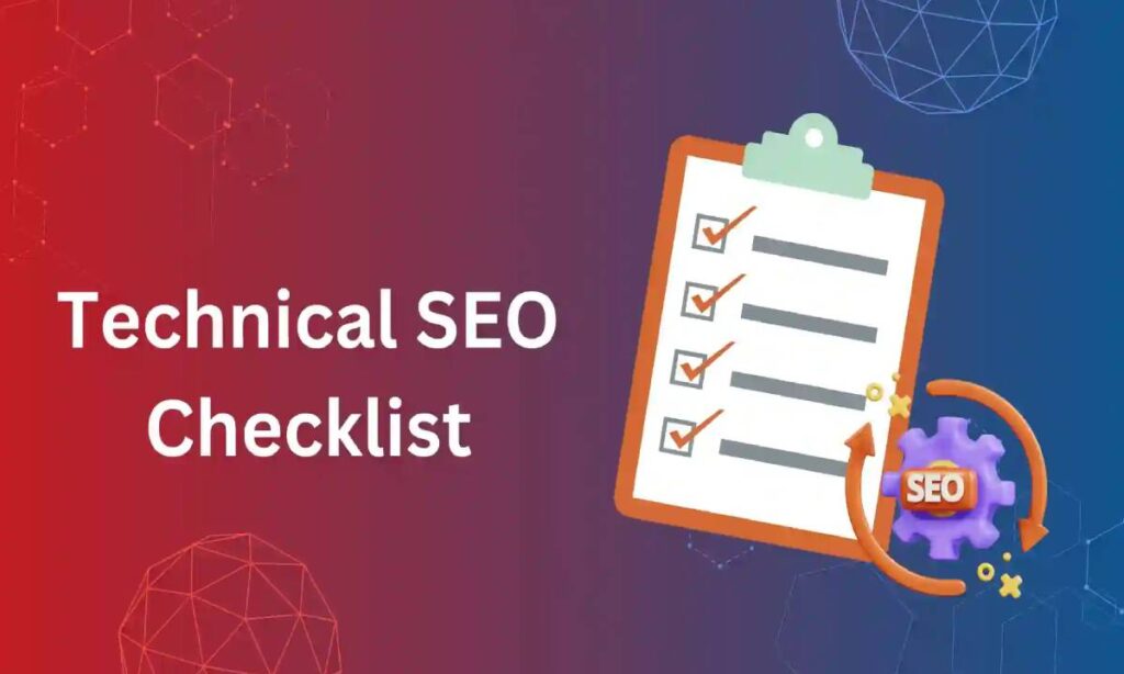 Technical seo checklist- exploring the best ways to make technical seo better