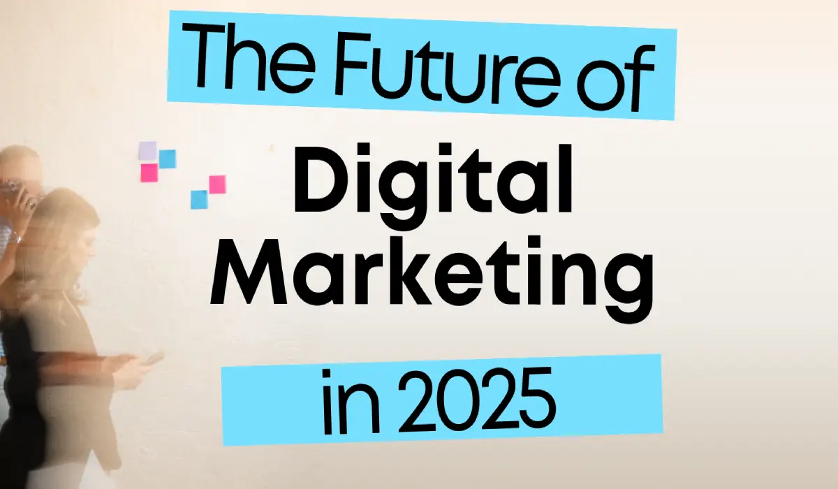 Future of digital marketing in 2025