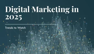 Trends to observe in Digital marketing