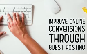 Guest Posts Can Help Increase Conversions